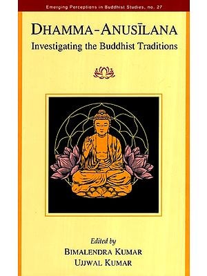 Dhamma Anusilana: Investigating the Buddhist Traditions