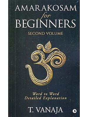 Amarakosam for Beginners - Word to Word Detailed Explanation: Second Volume