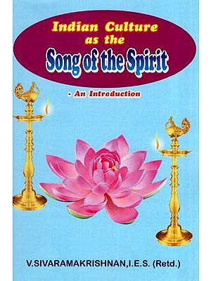 Indian Culture as the Song of the Spirit - An Introduction