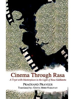 Cinema Through Rasa: A Tryst with Masterpieces in the Light of Rasa Siddhanta