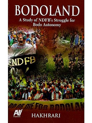 Bodoland A Study of NDFB's Struggle For Bodo Autonomy