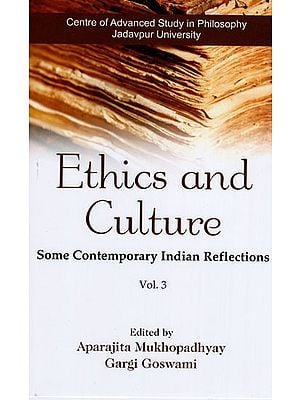 Ethics And Culture Some Contemporary Indian Reflections Volume-3