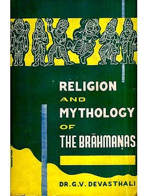 Religion and Mythology of The Brahmanas (An Old and Rare Book)