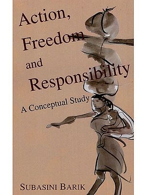 Action Freedom And Responsibility A Conceptual Study