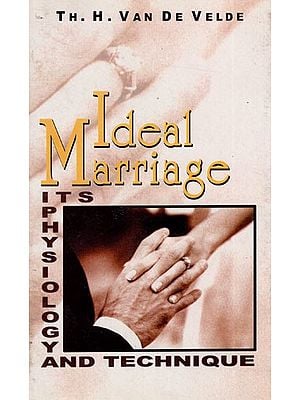 Ideal Marriage Its Physiology And Technique (An Old & Rare Book)