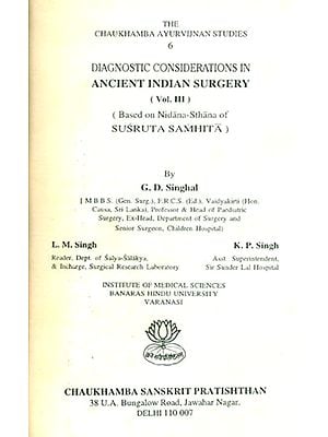 Diagnostic Considerations in Ancient Indian Surgery- Based on Nidana-Sthana of Susruta Samhita: Part-3 (An Old and Rare Book)