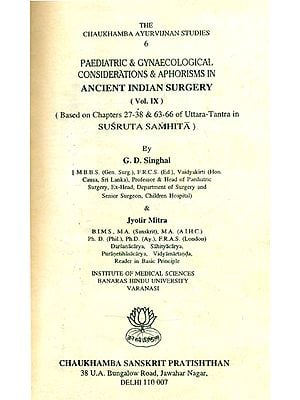 Paediatric & Gynaecological Considerations & Aphorisms in Ancient Indian Surgery- Based on Chapters 27-38 & 63-66 of Uttara-Tantra in Susruta Samhita: Part-9 (An Old and Rare Book)