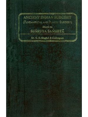Ancient Indian Surgery- Fundamental and Plastic Surgery Based on Susruta Samhita: Part-1