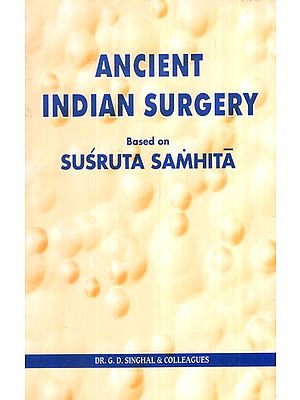 Operative Considerations In Ancient Indian Surgery -Volume V (Based on Chapters 1-23 of Cikitsa-Sthāna of Susruta Samhita) An Old And Rare Book