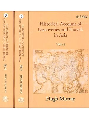Historical Account of Discoveries and Travels in Asia: From the Earliest Ages to the Present Time (Set of 3 Volumes)