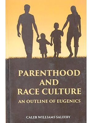 Parenthood and Race Culture: An Outline of Eugenics