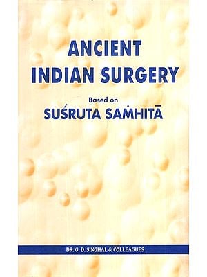 Medical And Psychiatric Considerations in Ancient Indian Surgery- Based on the Chapters 39-62 of Uttara Tantra of Susruta Samhita: Vol- X (An Old And Rare Book)