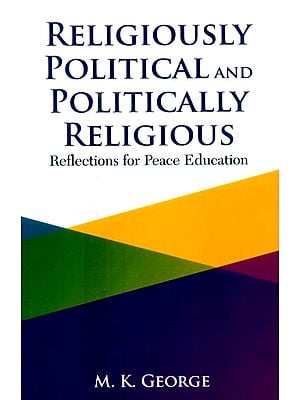 Religiously Political and Politically Religious- Reflections for Peace Education