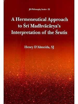 A Hermeneutical Approach to Sri Madhvacarya's Interpretation of the Srutis