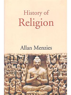 History of Religion: A Sketch of Primitive Religious Beliefs and Practices, and of The Origin and Character of The Great Systems