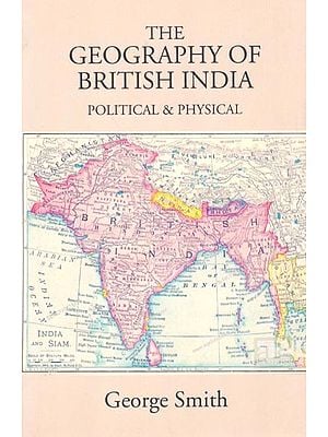 The Geography of British India: Political & Physical