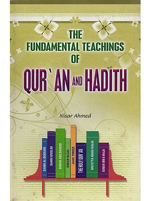 The Fundamental Teachings of Qur'an and Hadith