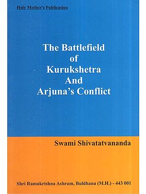 The Battlefield of Kurukshetra And Arjuna's Conflict