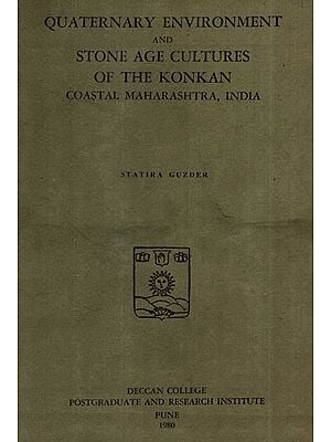 Quaternary Environment And Stone Age Cultures Of The Konkan Coastal Maharashtra, India (An Old And Rare Book)