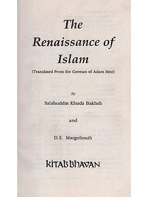 The Renaissance of Islam: Translated from the German of Adam Mez