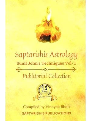 Saptarishis Astrology Sunil John's Techniques (Publitorial Collection) Vol-1
