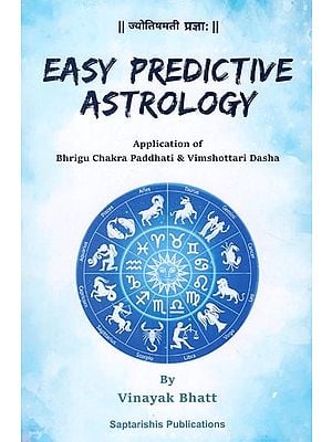 Easy Predictive Astrology (Application of Bhrigu Chakra Paddhati & Vimshottari Dasha)