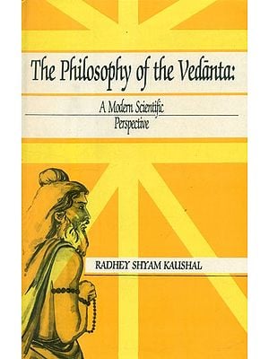 The Philosophy of the Vedanta- A Modern Scientific Perspective (An Old and Rare Book)