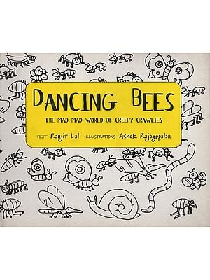 Dancing Bees: The Mad Mad Wordl of Creepy Crawlies
