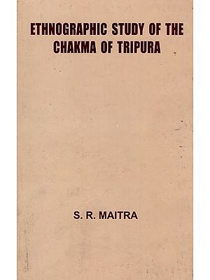Ethnographic Study of the Chakma of Tripura (An Old and Rare Book)