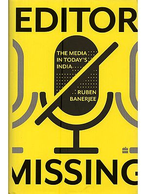 Editor Missing: The Media in Today's India