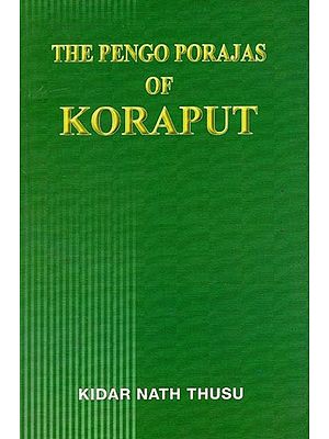 The Pengo Porajas of Koraput- An Ethnographic Survey