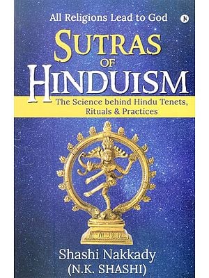 Sutras of Hinduism-The Science behind Hindu Tenets, Rituals & Practices (All Religions Lead to God)