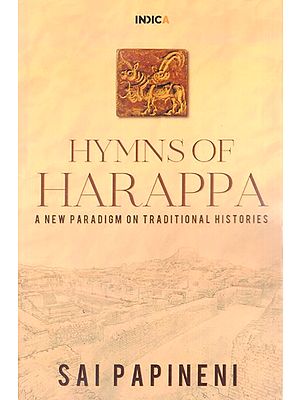 Hymns of Harappa: A New Paradigm on Traditional Histories