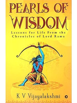 Pearls of Wisdom: Lessons for Life From the Chronicles of Lord Rama