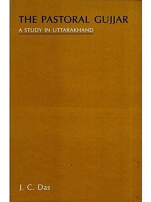 The Pastoral Gujjar - A Study in Uttarakhand