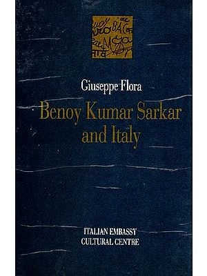 Benoy Kumar Sarkar and Italy- Culture, Politics and Economic Ideology (An Old and Rare Book)