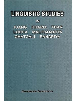 Linguistic Studies in Juang, Kharia Thar, Lodha Mal-Pahariya, Ghatoali Pahariya