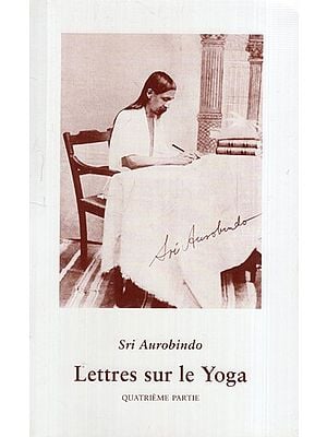 Letteres Sur Le Yoga: Letters on Yoga in French (Part- 4)