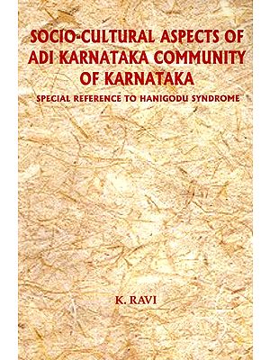 Socio-Cultural Aspects Of Adi Karnataka Community Of Karnataka Special Reference To Hanigodu Syndrome