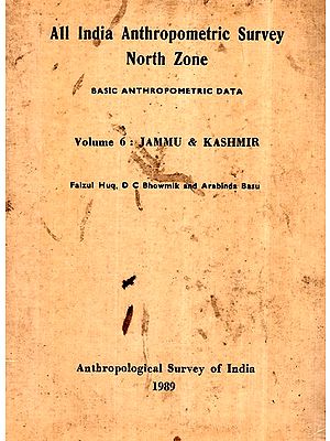 All India Anthropometric Survey North Zone- Basic Anthropometric Data Jammu & Kashmir (Volume- 6) An Old and Rare Book