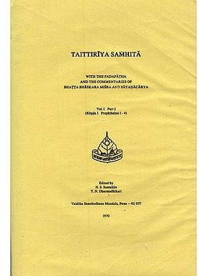 Taittiriya Samhita: with the Padapatha and the commentaries of Bhatta Bhaskara Misra and Sayanacarya (Vol-1, Part-1: Kanda-1, Prapathakas 1-4)