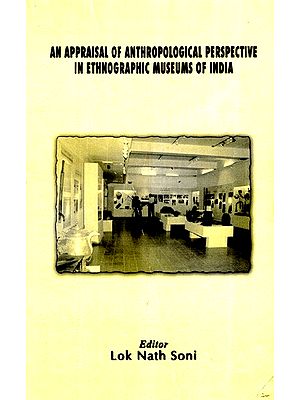 An Appraisal of Anthropological Perspective in Ethnographic Museums of India (An Old and Rare Book)