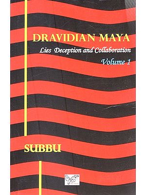 Dravidian Maya- Lies Deception and Collaboration (Volume 1)
