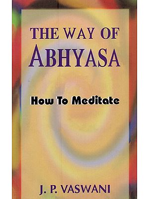 The Way of Abhyasa: How to Meditate