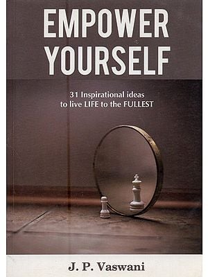 Empower Yourself: 31 Inspirational Ideas to Live Life to the Fullest