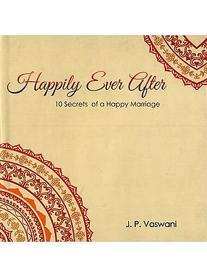 Happily Ever After: 10 Secrets of a Happy Marriage