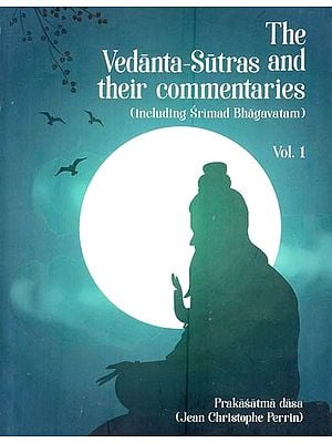 The Vedanta-Sutras and their commentaries (including Srimad Bhagavatam) Vol. 1