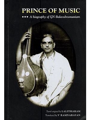 Prince of Music: A Biography of GN Balasubramaniam