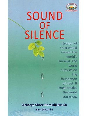 Sound Of Silence (Erosion Of Trust would Imperil The World's Survival. The World Subsists On The Foundation Of Trust. If Trust Breaks, The World Cracks Up,