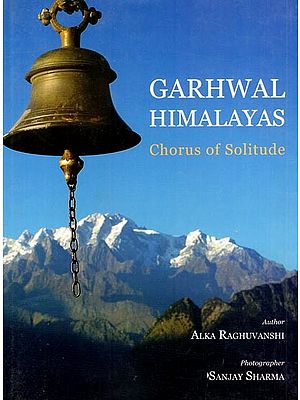 Garhwal Himalayas: Chorus of Solitude